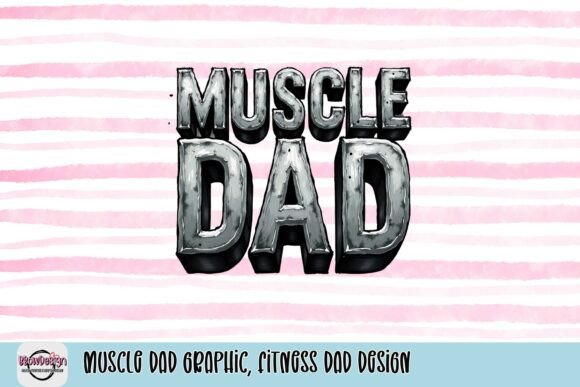 Empowering Fathers with the Muscle Dad Graphic and Fitness Dad Design